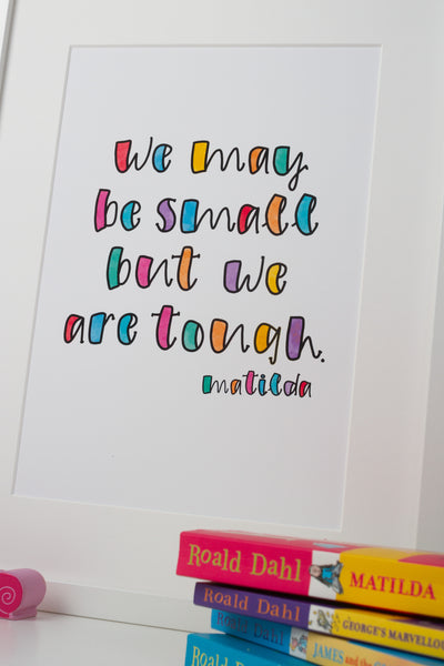We may be small but we are tough - Matilda